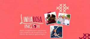 Linha Rosa INGOH: apoio completo para pacientes com suspeita ou diagnóstico de câncer de mama e ginecológico